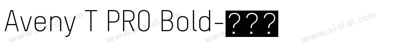 Aveny T PRO Bold字体转换